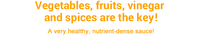 Vegetables, fruits, vinegar and spices are the key! -  A very healthy, nutrient-dense sauce!