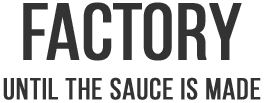 Factory Until The Sauce Is Made