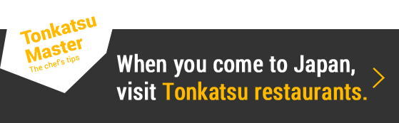 When you come to Japan, visit Tonkatsu restaurants.